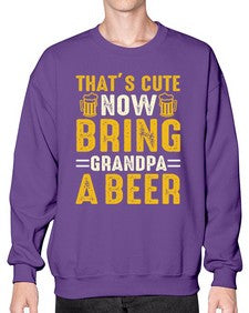 thats cute now bring 413# - beer- Sweatshirt - Crew