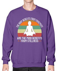 the body benefits from movement and the mind benefits from stillness  547# - yoga- Sweatshirt - Crew