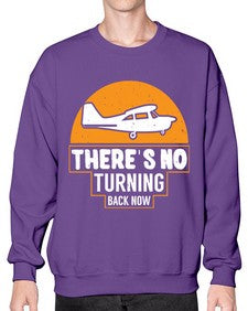 theres no turning back now  43# - airplane- Sweatshirt - Crew