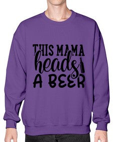 this mama heads a beer 434# - beer- Sweatshirt - Crew