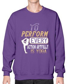 to perform every action artfully is yoga  581# - yoga- Sweatshirt - Crew