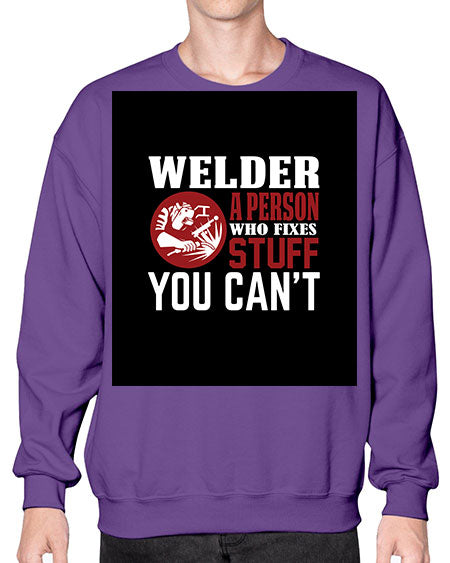 welder a person who fixes stuff you cant 1610# - welder- Sweatshirt - Crew