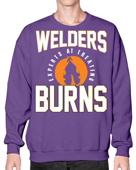 welders experts at treating burns 1625# - welder- Sweatshirt - Crew