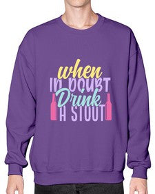 when in doubt drink a stout 465# - beer- Sweatshirt - Crew