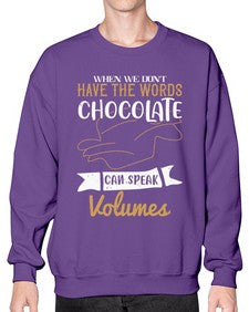 when we dont have the words chocolate can speak volumes 468# - chocolate- Sweatshirt - Crew