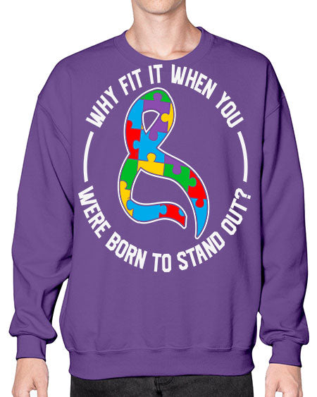 why fit in when u 119# - autism- Sweatshirt - Crew