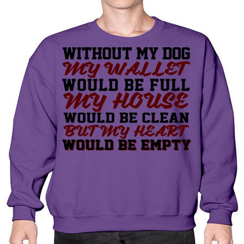 without my dog my wallet would be full - dogs- Sweatshirt - Crew