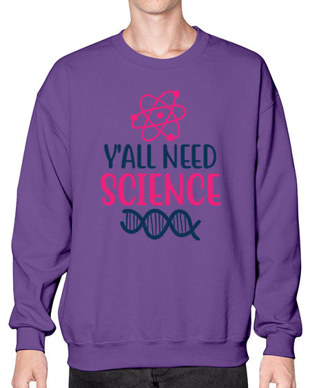 yall need science 5# - general science- Sweatshirt - Crew