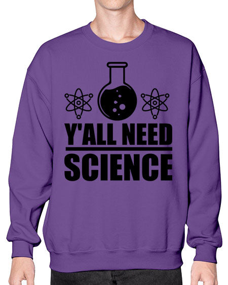yall need science 8# - general science- Sweatshirt - Crew