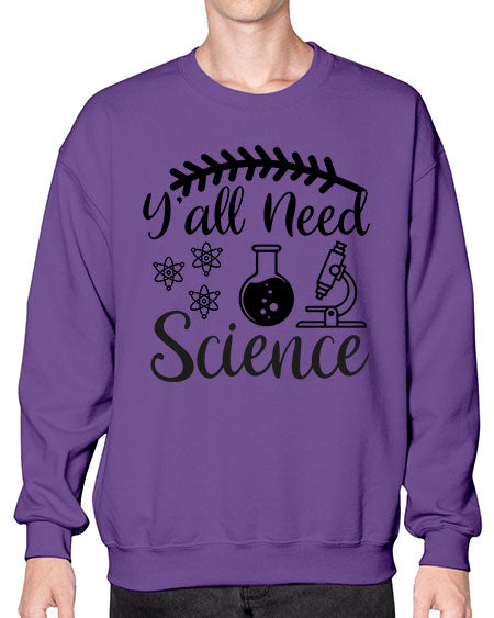 yall need science 9# - general science- Sweatshirt - Crew