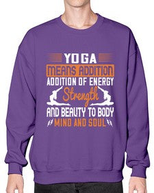 yoga means addition addition of energy strength and beauty to body mind and soul  630# - yoga- Sweatshirt - Crew