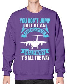 you dont jump out of an airplane and stop halfway  52# - airplane- Sweatshirt - Crew