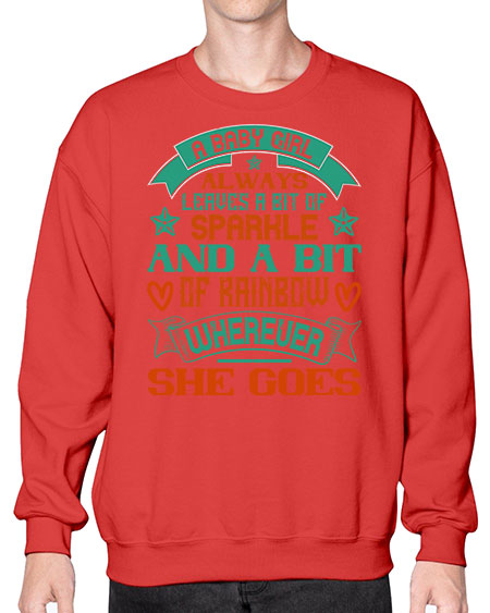 A baby girl always leaves a bit of sparkle and a bit of rainbow wherever she goes Style 255# - baby- Sweatshirt - Crew