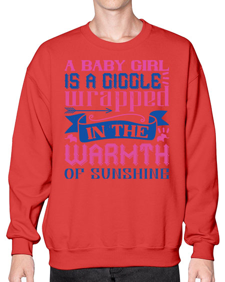 A baby girl is a giggle wrapped in the warmth of sunshine Style 256# - baby- Sweatshirt - Crew