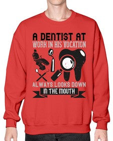A dentist at work in his vocation always Style 6# - dentist- Sweatshirt - Crew