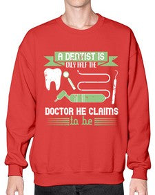 A dentist is only half the Style 496# - dentist- Sweatshirt - Crew
