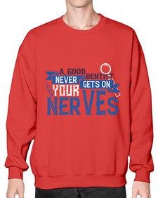 A good dentist never gets on your nerves Style 11# - dentist- Sweatshirt - Crew