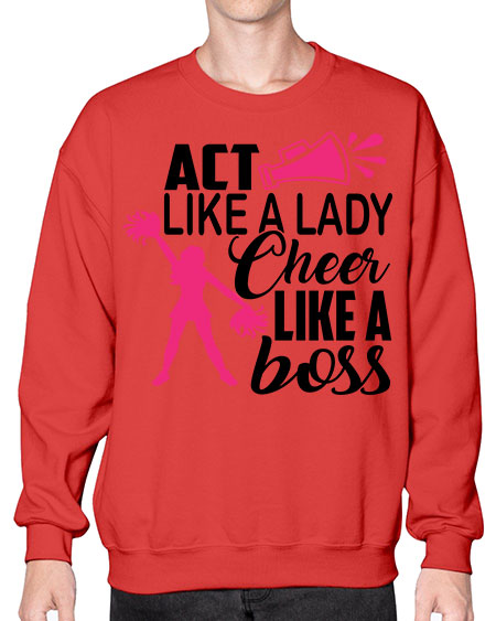 Act like a lady Cheer like a boss 1486# - cheer- Sweatshirt - Crew