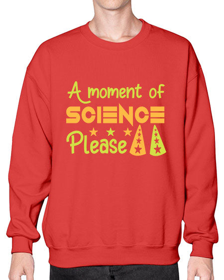 AmomentofSCIENCEpleaseScience tshirt design Sciencetshirtdesign 291# - general science- Sweatshirt - Crew