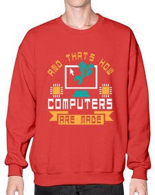 And thats how computers are made 43# - computer- Sweatshirt - Crew