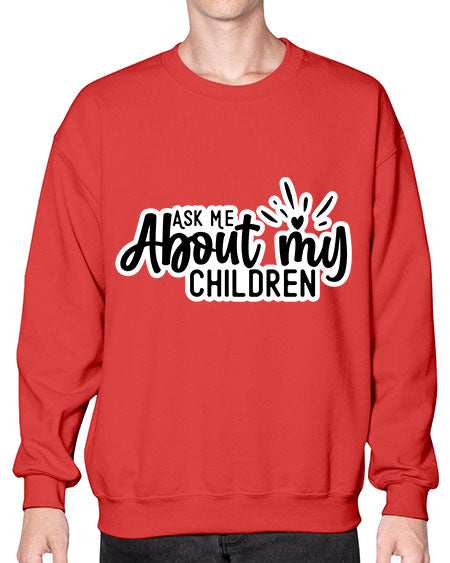 Ask Me About My Children 270# - baby- Sweatshirt - Crew