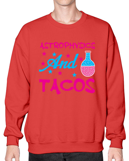 AstrophysicsandTacosScience tshirt design AstrophysicsandTacos Sciencetshirtdesign 290# - general science- Sweatshirt - Crew