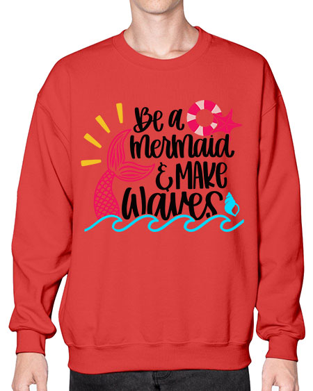 Be A Mermaid Make Waves Style 53# - summer- Sweatshirt - Crew