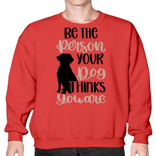Be The Person Your Dog Style 34# - dogs- Sweatshirt - Crew