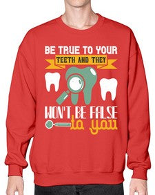 Be true to your teeth and they Style 60# - dentist- Sweatshirt - Crew