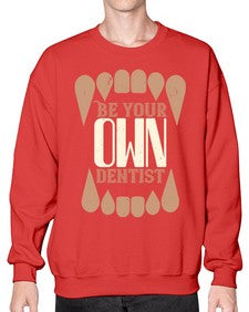 Be yoyr own dentist Style 62# - dentist- Sweatshirt - Crew