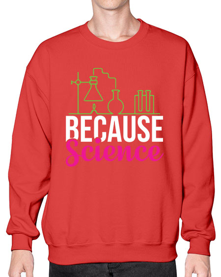 Because Science 282# - general science- Sweatshirt - Crew
