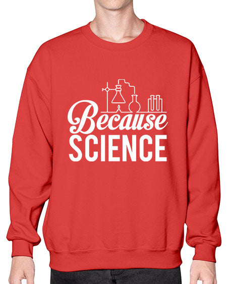 Because Science 283# - general science- Sweatshirt - Crew