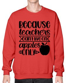 Because Teachers Cant Live Style 606# - teacher- Sweatshirt - Crew
