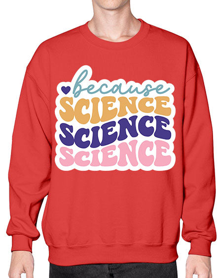 Because science 287# - general science- Sweatshirt - Crew