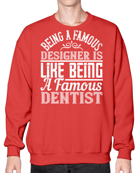 Being a famous designer is like being a famous dentist Style 75# - architect- Sweatshirt - Crew