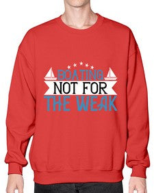 Boating  not for the weak 10# - boats- Sweatshirt - Crew