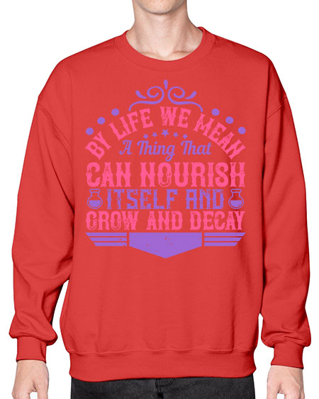 By life we mean a thing that can nourish itself and grow and decay 308# - general science- Sweatshirt - Crew