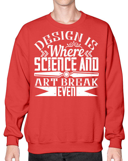 Design is where science and art break even Style 117# - architect- Sweatshirt - Crew
