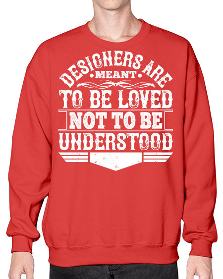 Designers are meant to be loved not to be understood Style 118# - architect- Sweatshirt - Crew