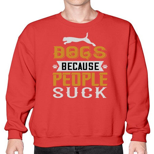 Dogs Because People Suck Style 217# - dogs- Sweatshirt - Crew