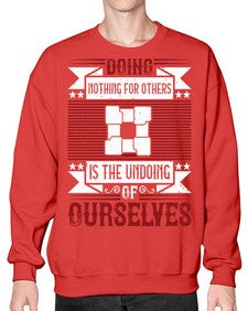 Doing nothing for others is the undoing of ourselves Style 26# - volunteer- Sweatshirt - Crew