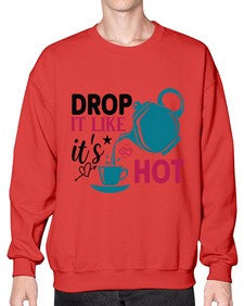 Drop It Like Its Hot 929# - tea- Sweatshirt - Crew