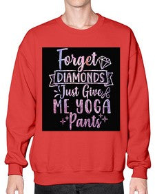 Forget Diamonds Just Give Me Yoga Pants  223# - yoga- Sweatshirt - Crew