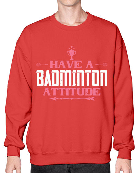 Have a badminton attitude 2229# - badminton- Sweatshirt - Crew
