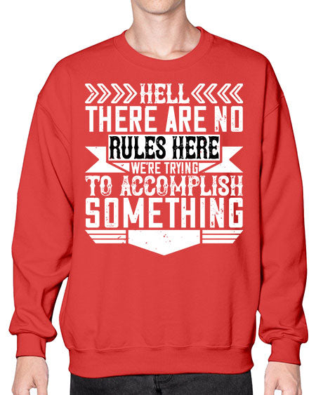 Hell there are no rules here Were trying to accomplish something Style 175# - architect- Sweatshirt - Crew