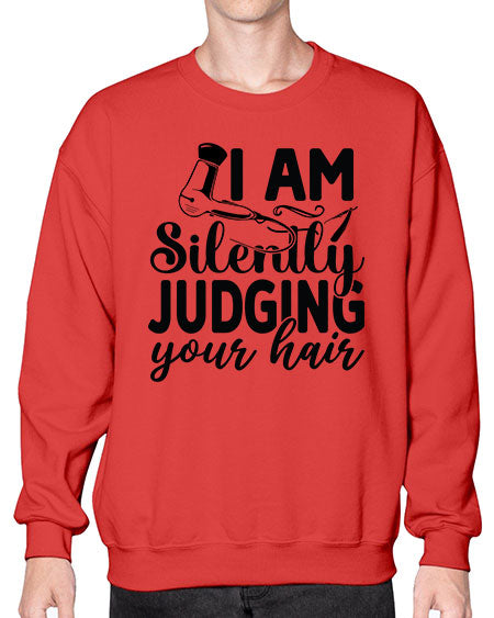 I Am Silently Judging Your Hair 858# - hairdresser- Sweatshirt - Crew