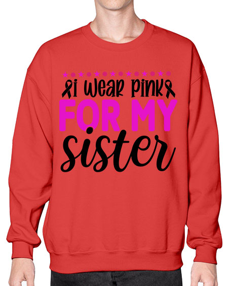 I Wear Pink for My Sister 18# - breast cancer- Sweatshirt - Crew