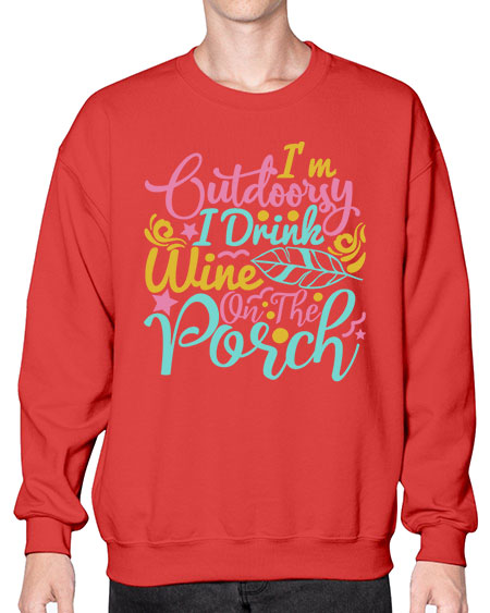 IM OUTDOORSY I DRINK WINE ON THE PORCH Style 61# - summer- Sweatshirt - Crew