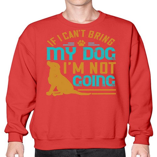 If I Cant Bring My Dog Im Not Going Style 183# - dogs- Sweatshirt - Crew