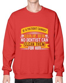 If a patient cannot clean his teeth Style 214# - dentist- Sweatshirt - Crew
